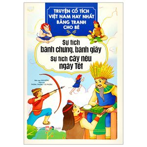 truyện cổ tích việt nam hay nhất bằng tranh cho bé - sự tích bánh trưng, bánh giầy, sự tích cây nêu ngày tết