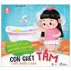 truyện kể cho miu hiểu chuyện - con ghét tắm (song ngữ việt-anh)