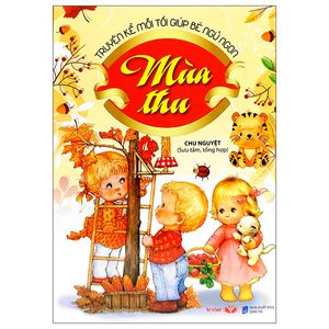 truyện kể mỗi tối giúp bé ngủ ngon - mùa thu