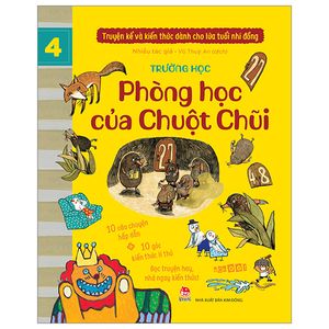 truyện kể và kiến thức dành cho lứa tuổi nhi đồng - tập 4 - trường học - phòng học của chuột chũi