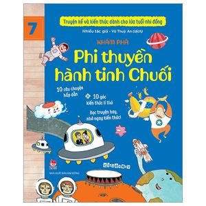 truyện kể và kiến thức dành cho lứa tuổi nhi đồng - tập 7 - khám phá - phi thuyền hành tinh chuối