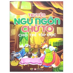 truyện ngụ ngôn chữ to cho trẻ tập đọc