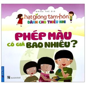 truyện thiếu nhi hạt giống tâm hồn - phép màu có giá bao nhiêu (tái bản 2020)