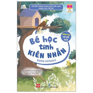 truyện tranh song ngữ việt - anh dành cho trẻ em - cùng học cư xử tốt - bé học tính kiên nhẫn - being patient