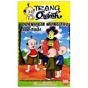 truyện tranh trạng quỷnh - tập 300: quỷnh già mừng thọ 300 tuổi