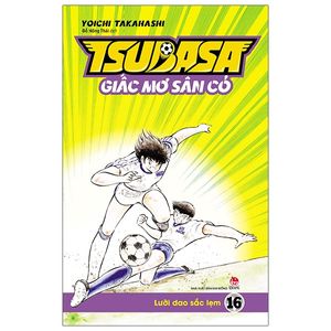 tsubasa - giấc mơ sân cỏ - tập 16: lưỡi dao sắc lẹm