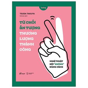 từ chối ấn tượng - thương lượng thành công: nghệ thuật nói không đúng cách