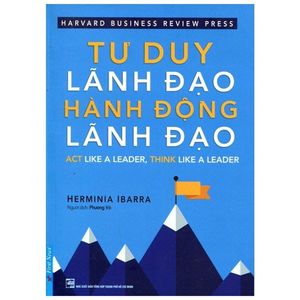 tư duy lãnh đạo - hành động lãnh đạo (tái bản 2021)