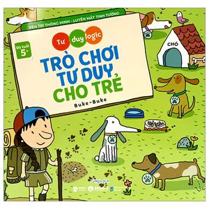 tư duy logic - trò chơi tư duy cho trẻ (dành cho bé từ 5 tuổi)