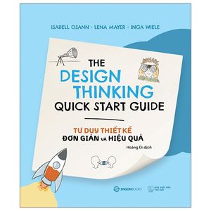 tư duy thiết kế đơn giản và hiệu quả - the design thinking quick start guide