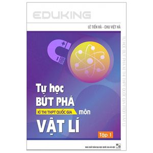 tự học bứt phá kì thi thpt môn vật lí (tập 1)