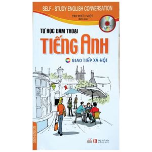 tự học đàm thoại tiếng anh - giao tiếp xã hội (kèm cd) (tái bản 2018)