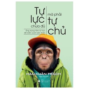 tự lực chưa đủ, mà phải tự chủ