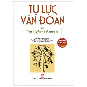 tự lực văn đoàn với vấn đề phụ nữ ở nước ta (tuyển chọn các bài viết trên báo phong hóa và ngày nay)