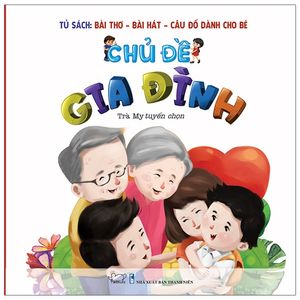 tủ sách bài thơ, bài hát, câu đố dành cho bé - chủ đề gia đình (tái bản 2020)