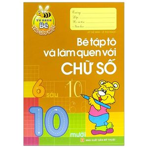 tủ sách bé vào lớp một - bé tập tô và làm quen với chữ số (tái bản 2019)