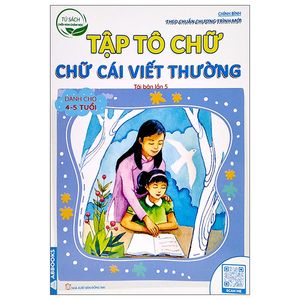 tủ sách chồi non chăm học - tập tô chữ - chữ cái viết thường - dành cho 4-5 tuổi (theo chuẩn chương trính mới) (tái bản lần 5)