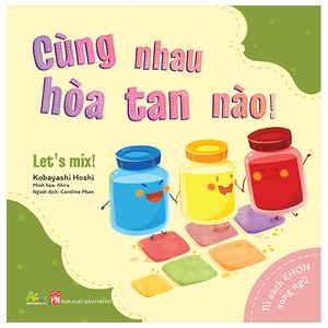 tủ sách ehon - song ngữ: cùng nhau hòa tan nào!