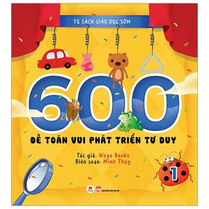 tủ sách giáo dục sớm - 600 đề toán vui phát triển tư duy - 1