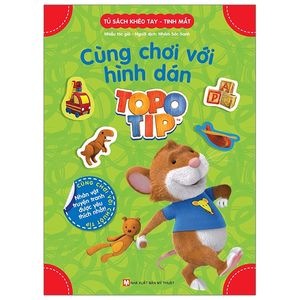 tủ sách khéo tay - tinh mắt: cùng chơi với hình dán topo tip