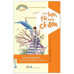 tủ sách nuôi dưỡng cảm xúc - vì có bạn, tôi không cô đơn