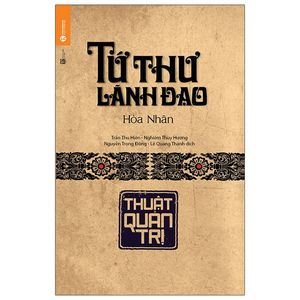 tứ thư lãnh đạo - thuật quản trị (tái bản 2021)