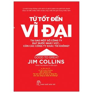 từ tốt đến vĩ đại - jim collins (tái bản 2021)