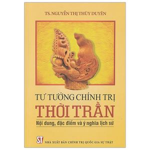 tư tưởng chính trị thời trần - nội dung, đặc điểm và ý nghĩa lịch sử