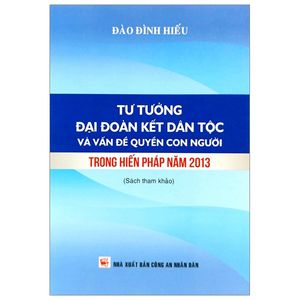 tư tưởng đại đoàn kết dân tộc và vấn đề quyền con người trong hiến pháp 2013