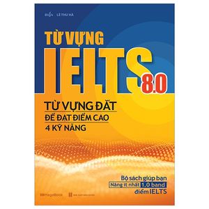 từ vựng lelts 8.0 - từ vựng đắt để đạt điểm cao 4 kỹ năng