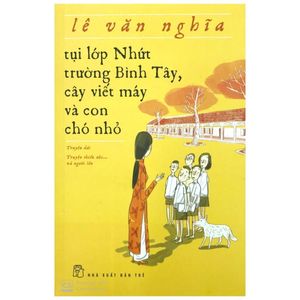 tụi lớp nhứt, trường bình tây, cây viết máy và con chó nhỏ