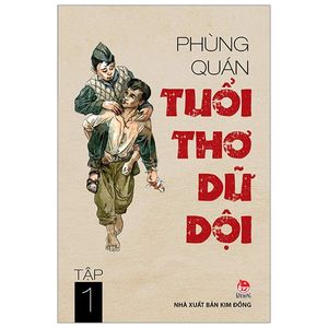 tuổi thơ dữ dội - tập 1 (tái bản 2019)