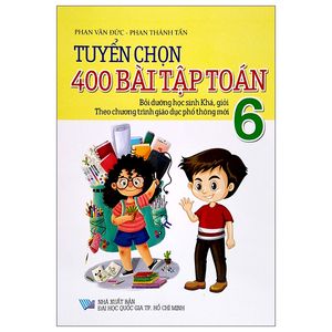 tuyển chọn 400 bài tập toán 6 (chương trình mới)