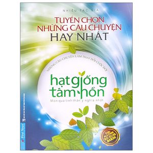 tuyển chọn những câu chuyện hay nhất - hạt giống tâm hồn - món quà tinh thần ý nghĩa nhất