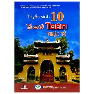 tuyển sinh lớp 10 và các đề toán thực tế (tái bản 2020)