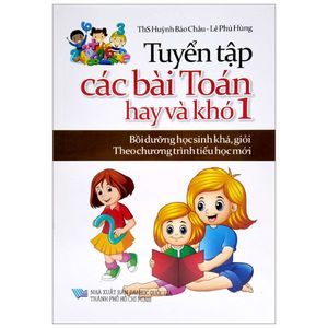 tuyển tập các bài toán hay và khó 1 (bồi dưỡng học sinh khá, giỏi theo chương trình tiểu học mới)