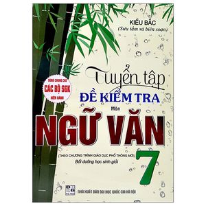 tuyển tập đề kiểm tra môn ngữ văn lớp 7 (dùng chung cho các bộ sgk hiện hành)