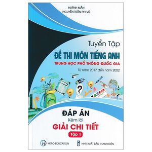 tuyển tập đề thi môn tiếng anh trung học phổ thông quốc gia - tập 1 (có đáp án kèm lời giải chi tiết)