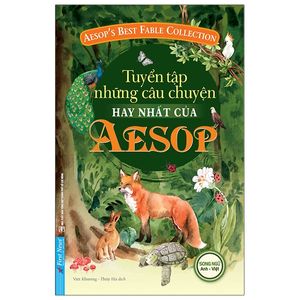 tuyển tập những câu chuyện hay nhất của aesop (song ngữ anh-việt)