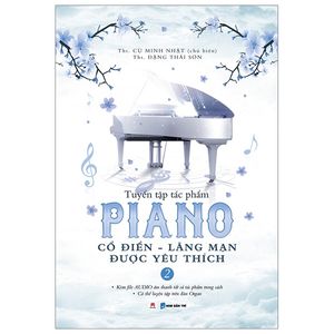 tuyển tập piano cổ điển  lãng mạn được yêu thích (tập 2)