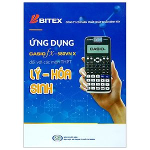 ứng dụng casio fx - 580vn x đối với các môn thpt lý - hóa - sinh