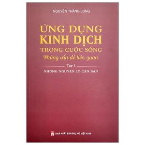 ứng dụng kinh dịch trong cuộc sống - tập 1