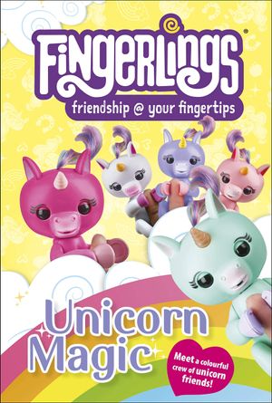 unicorn magic: fingerlings: friendship @ your fingertips (dk readers, level 1)