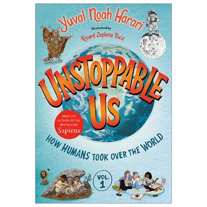 unstoppable us vol. 1: how humans took over the world