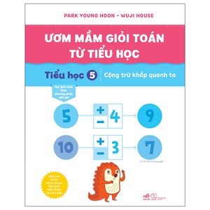 ươm mầm giỏi toán từ tiểu học - tiểu học 5 - cộng trừ khắp quanh ta