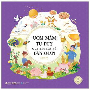 ươm mầm tư duy qua truyện kể dân gian - tập 3