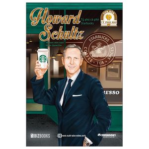 ươm mầm tỷ phú nhí - howard schultz: tỷ phú cà phê starbucks