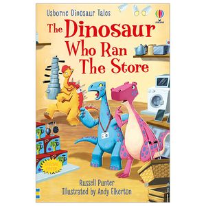 usborne dinosaur tales first reading level 3: the dinosaur who ran the store