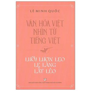 văn hóa việt nhìn từ tiếng việt - lưỡi lươn lẹo lẹ làng lắt léo