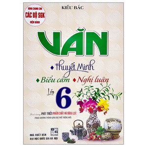 văn thuyết minh, biểu cảm, nghị luận lớp 6 (theo chương trình giáo dục phổ thông mới)